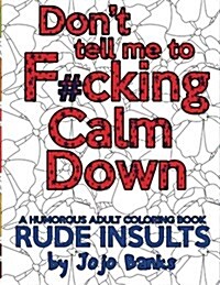 Dont Tell Me to F#cking Calm Down (Paperback, CLR)