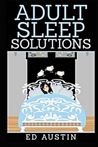 Adult Sleep Solutions: Insomnia Solutions (100% Natural), How To Overcome & Reduce Stress & Anxiety, Effective Method, Without Drugs, Sleeple (Paperback)