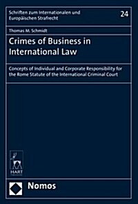 Crimes of Business in International Law : Concepts of Individual and Corporate Responsibility for the Rome Statute of the International Criminal Court (Hardcover)