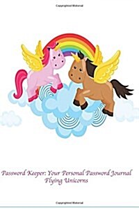 Password Keeper: Your Personal Password Journal Flying Unicorns (Paperback)