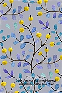 Password Keeper Your Personal Password Journal Blossoming Yellow Blue Tree (Paperback)