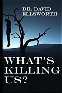 Whats Killing Us?: The Phenomena of Cluster Suicides (Paperback)