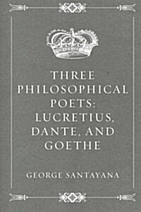 [중고] Three Philosophical Poets: Lucretius, Dante, and Goethe (Paperback)