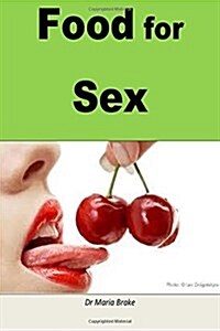 Food for Sex: A complete suplementary dietary plan for great sexual power and stamina (Paperback)