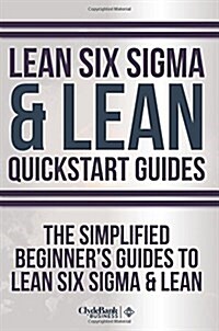 Lean Six Sigma: and Lean QuickStart Guides - Lean Six Sigma QuickStart Guide and Lean QuickStart Guide (Paperback)