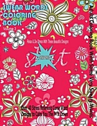 Swear Words Coloring Book: Adults Coloring Book with Some Very Sweary Words: Stress Relief Coloring with Flowers for Grown Ups Who Dont Give A F (Paperback)