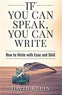 If You Can Speak, You Can Write: How to Write with Ease and Skill (Paperback)