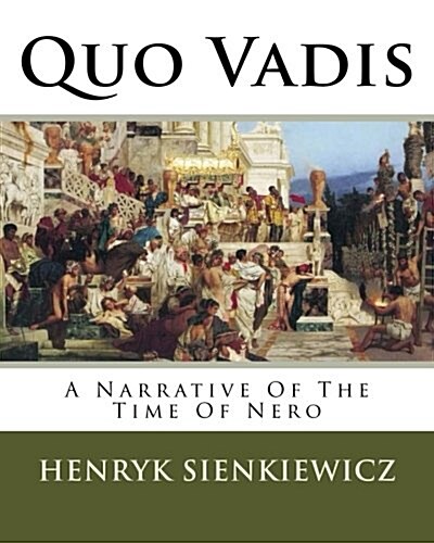 Quo Vadis: A Narrative of the Time of Nero (Paperback)