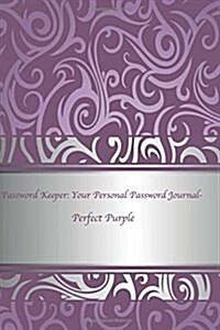 Password Keeper: Your Personal Password Journal Perfect Purple (Paperback)