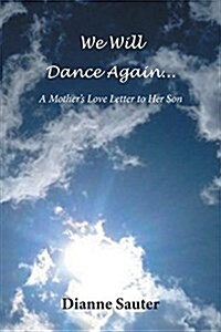 We Will Dance Again: A Mothers Love Letter to Her Son (Paperback)