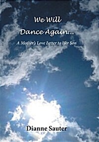 We Will Dance Again: A Mothers Love Letter to Her Son (Hardcover)