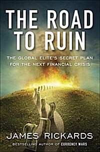 [중고] The Road to Ruin: The Global Elites Secret Plan for the Next Financial Crisis (Hardcover)