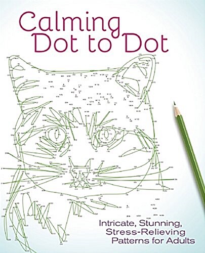 Calming Dot to Dot: Intricate, Stunning, Stress-Relieving Patterns for Adults (Paperback)