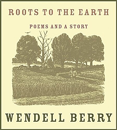 Roots to the Earth: Poems and a Story (Hardcover)