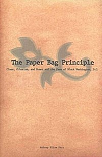 The Paper Bag Principle: Class, Colorism, and Rumor and the Case of Black Washington, D.C. (Paperback)