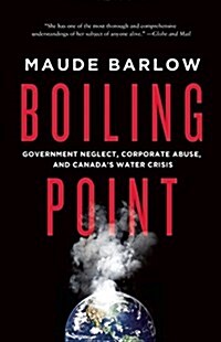 Boiling Point: Government Neglect, Corporate Abuse, and Canadas Water Crisis (Paperback)