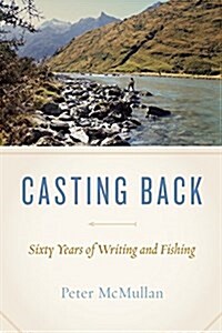 Casting Back: Sixty Years of Writing and Fishing (Paperback)