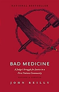 Bad Medicine - Revised & Updated: A Judges Struggle for Justice in a First Nations Community - Revised & Updated (Paperback, 2, Revised)