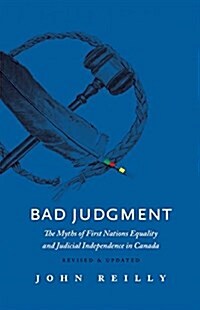 Bad Judgment - Revised & Updated: The Myths of First Nations Equality and Judicial Independence in Canada (Paperback, 2, Revised)