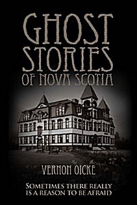 Ghost Stories of Nova Scotia (Paperback)