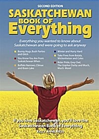 Saskatchewan Book of Everything 2nd Edition (Paperback)