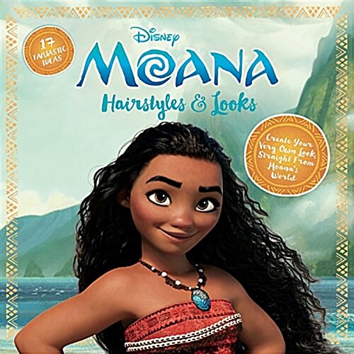 Moana Hairstyles and Looks: 17 Fantastic Ideas (Hardcover)