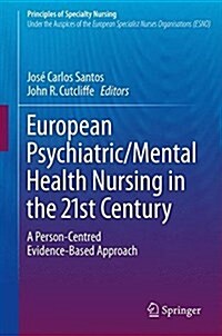 European Psychiatric/Mental Health Nursing in the 21st Century: A Person-Centred Evidence-Based Approach (Hardcover, 2018)