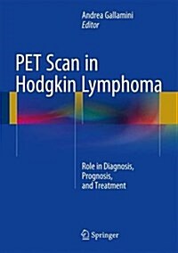 Pet Scan in Hodgkin Lymphoma: Role in Diagnosis, Prognosis, and Treatment (Hardcover, 2016)