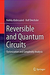 Reversible and Quantum Circuits: Optimization and Complexity Analysis (Hardcover, 2016)