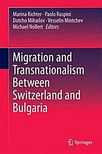 Migration and Transnationalism Between Switzerland and Bulgaria (Hardcover)