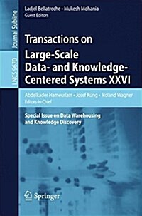 Transactions on Large-Scale Data- And Knowledge-Centered Systems XXVI: Special Issue on Data Warehousing and Knowledge Discovery (Paperback, 2016)