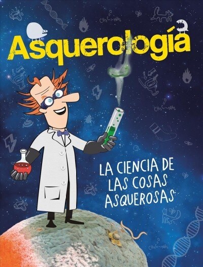 Asquerolog?, La Ciencia de Las Cosas Asquerosas / Grossology (Paperback)