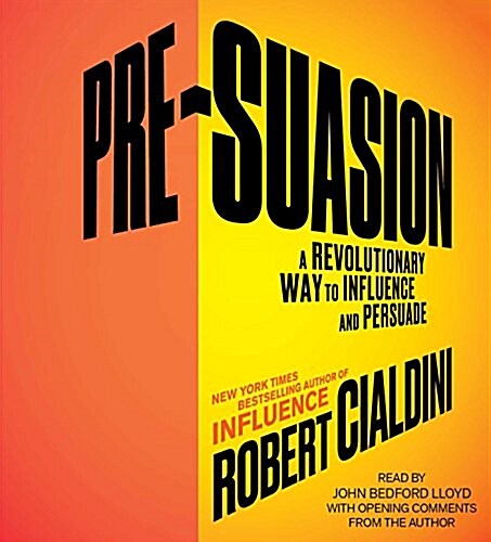 Pre-Suasion: A Revolutionary Way to Influence and Persuade (Audio CD)