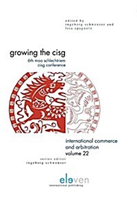 Growing the Cisg: 6th Maa Schlechtriem Cisg Conference Volume 22 (Hardcover)