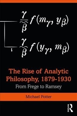 The Rise of Analytic Philosophy, 1879–1930 : From Frege to Ramsey (Paperback)