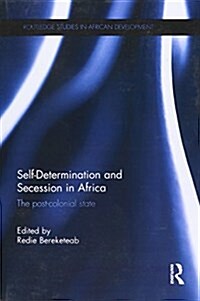 Self-Determination and Secession in Africa : The Post-Colonial State (Paperback)