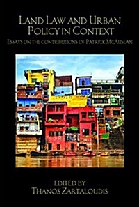Land Law and Urban Policy in Context : Essays on the Contributions of Patrick Mcauslan (Hardcover)