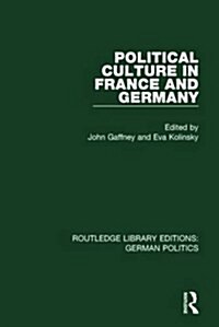 Political Culture in France and Germany (RLE: German Politics) : A Contemporary Perspective (Paperback)