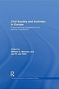 Civil Society and Activism in Europe : Contextualizing Engagement and Political Orientations (Paperback)