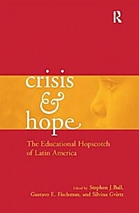 Crisis and Hope : The Educational Hopscotch of Latin America (Paperback)