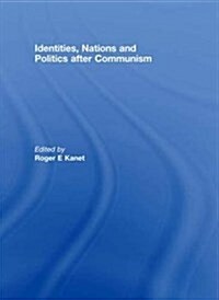 Identities, Nations and Politics After Communism (Paperback)