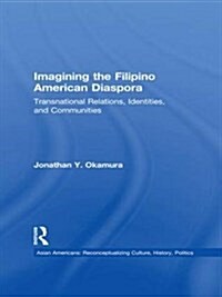 Imagining the Filipino American Diaspora : Transnational Relations, Identities, and Communities (Paperback)