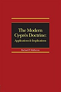 The Modern Cy-Pres Doctrine : Applications and Implications (Paperback)