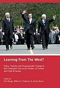 Learning from the West? : Policy Transfer and Programmatic Change in the Communist Successor Parties of East Central Europe (Paperback)