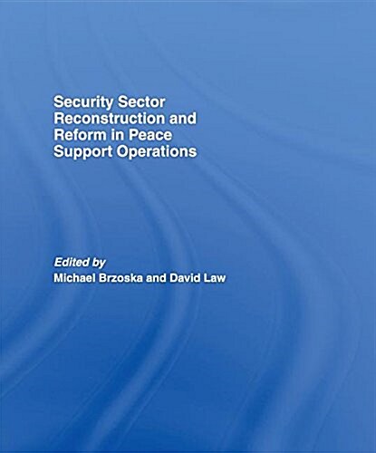 Security Sector Reconstruction and Reform in Peace Support Operations (Paperback)