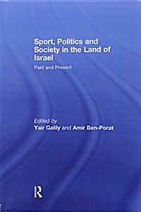Sport, Politics and Society in the Land of Israel : Past and Present (Paperback)
