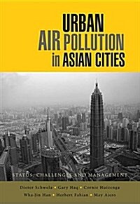 Urban Air Pollution in Asian Cities : Status, Challenges and Management (Paperback)