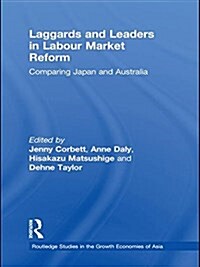 Laggards and Leaders in Labour Market Reform : Comparing Japan and Australia (Paperback)