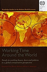 Working Time Around the World : Trends in Working Hours, Laws, and Policies in a Global Comparative Perspective (Paperback)