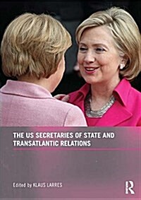 The Us Secretaries of State and Transatlantic Relations (Paperback)